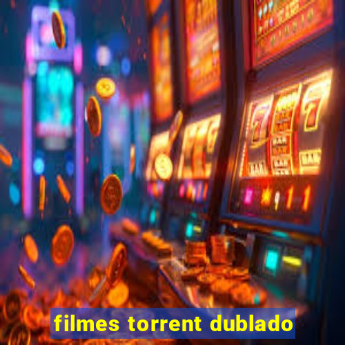 filmes torrent dublado